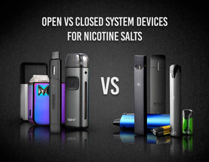 Open vs closed system devices for nicotine salts