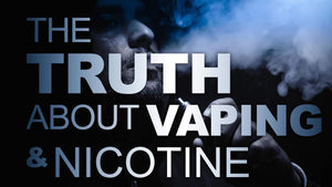 An Invalid Fear: The Truth about Nicotine and Vaping